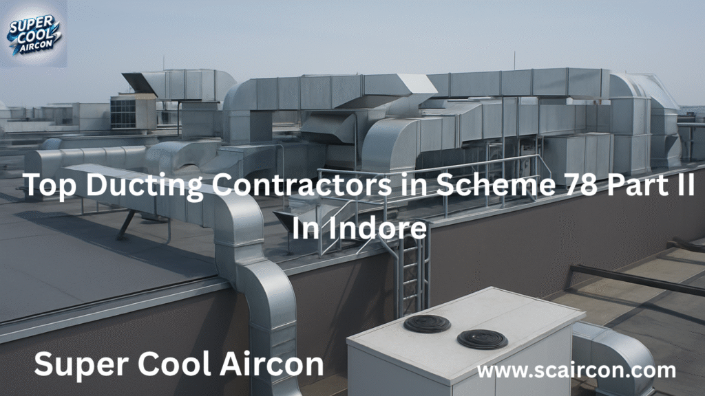 Top Ducting Contractors in Scheme 78 Part II In Indore